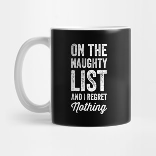 On the naughty list and I regret nothing Mug